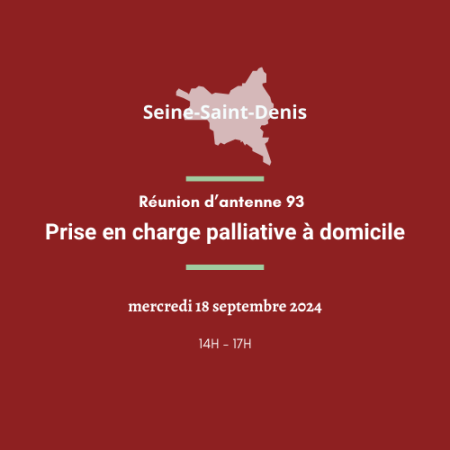 Réunion d'antenne 93 : Prise en charge palliative à domicile